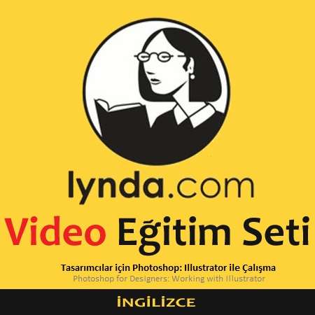 Lynda.com Video Eğitim Seti - Tasarımcılar için Photoshop Illustrator ile Çalışma - İngilizce